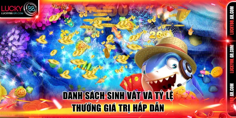 Danh sách sinh vật và tỷ lệ thưởng giá trị hấp dẫn